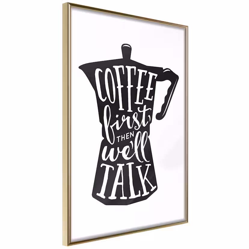 Poster Artgeist Affisch Coffee First Then We'll Talk Guld ram, 30x45 cm